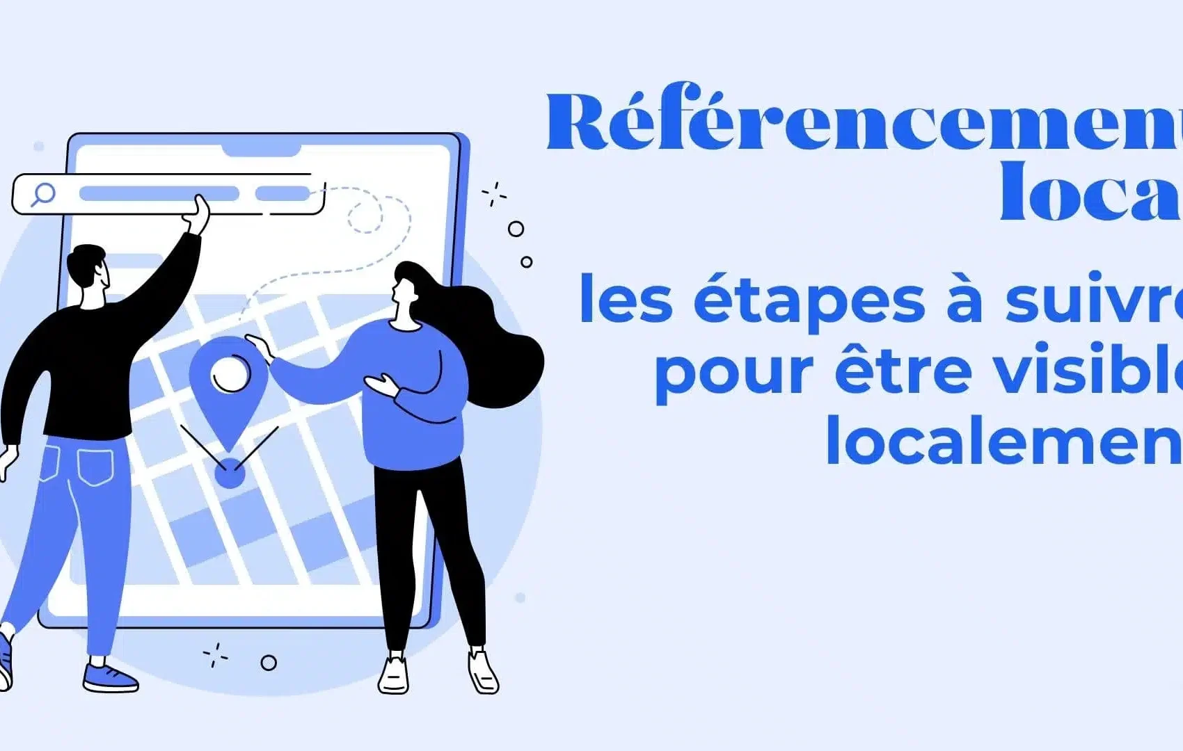 Illustration of two people with a large tablet map and a search bar, promoting local SEO steps to be visible locally in French.",
