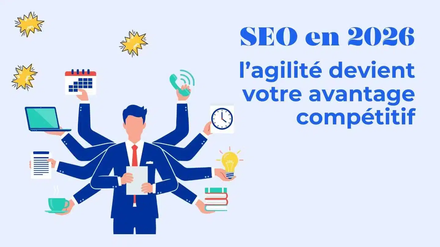 seo-2026-agilite-avantage-competitifjpg - Agence 47 Illustration of a multitasking, multi-armed businessperson with tools (calendar, laptop, clock, documents) beside the French headline about SEO in 2026 and agility as a competitive advantage.