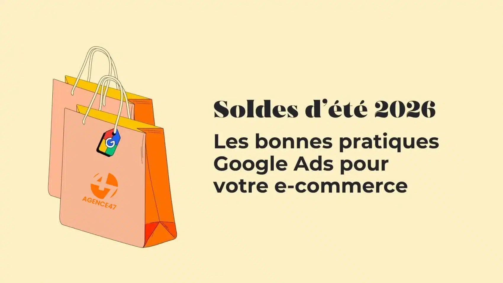 conseils-soldes-2026-ecommercejpg - Agence 47 Illustration with pink and orange shopping bags and a Google tag beside a bold French headline about Summer Sale 2026 for e-commerce