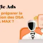Google Ads: Faut-il préparer la transition des DSA vers IA MAX ? avec des graphiques et un robot sur fond peach.