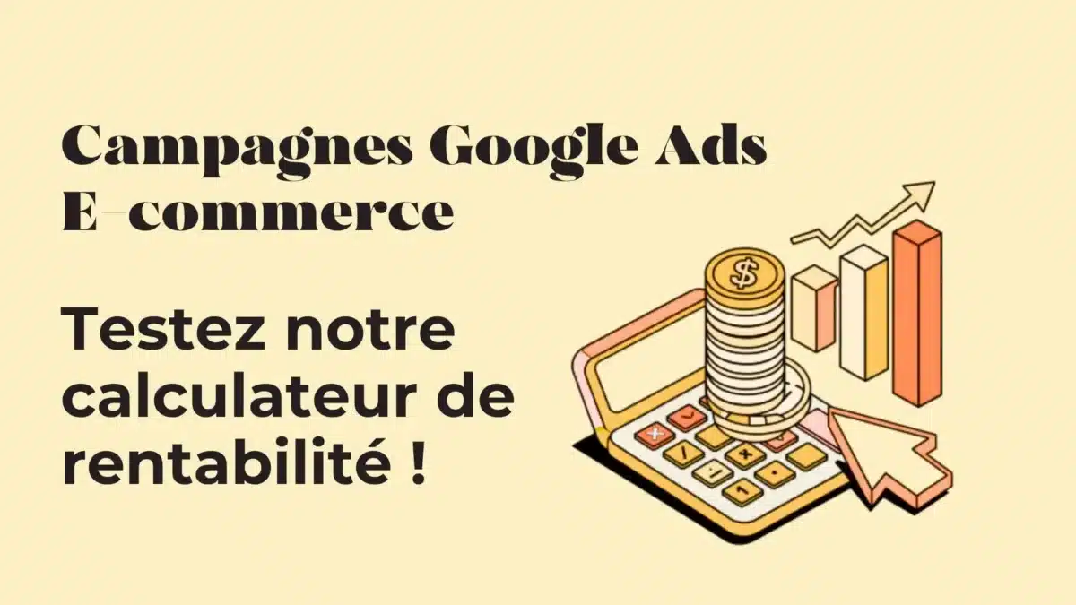 Annonce visuelle sur les campagnes Google Ads pour l’e‑commerce avec une calculatrice, pièces et graphiques en hausse près du texte.